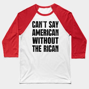 Can't Say American Without The Rican Baseball T-Shirt